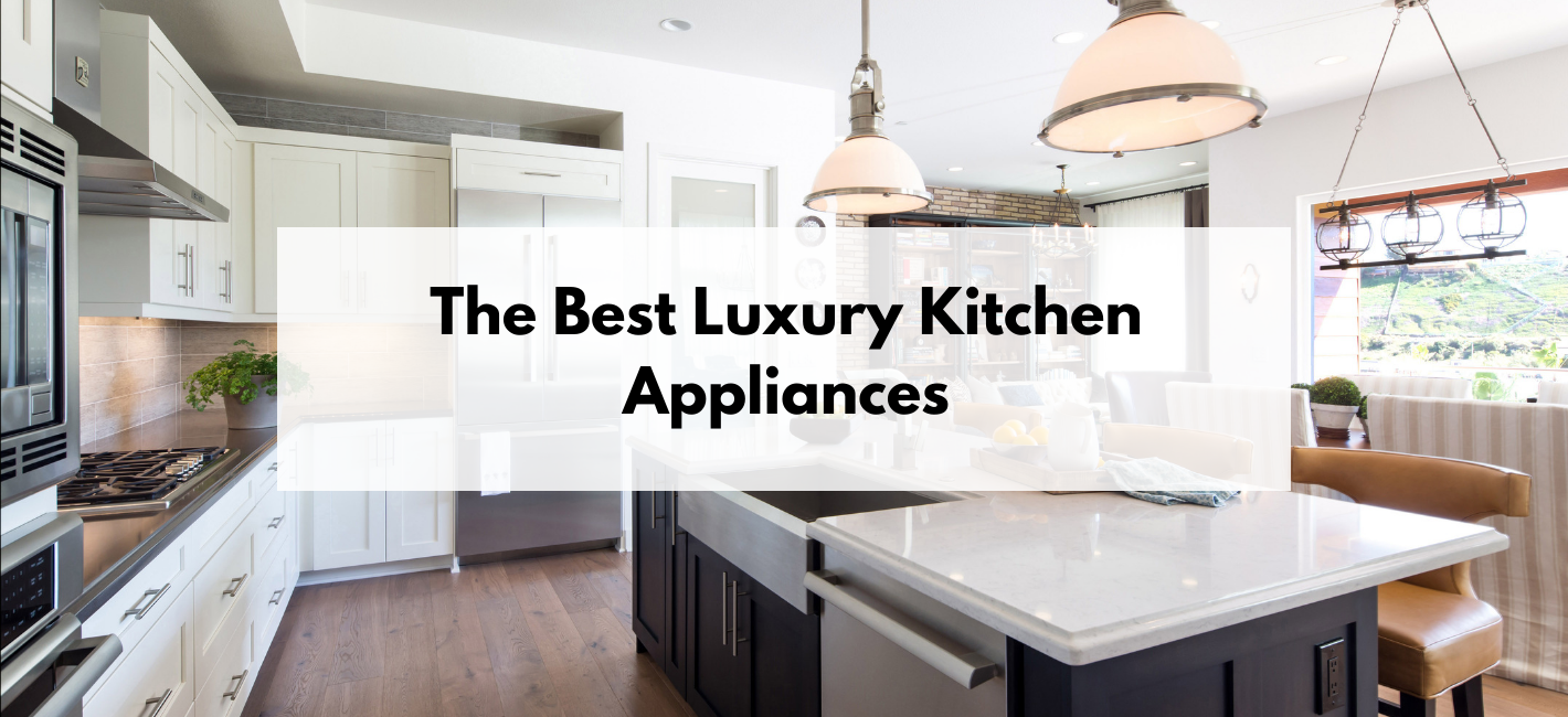 Only The Best: Luxury Appliance 101, Bentwood Luxury Kitchens