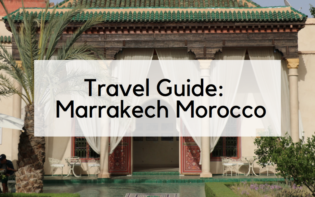 Travel Guide: A Day in the Marrakech Medina