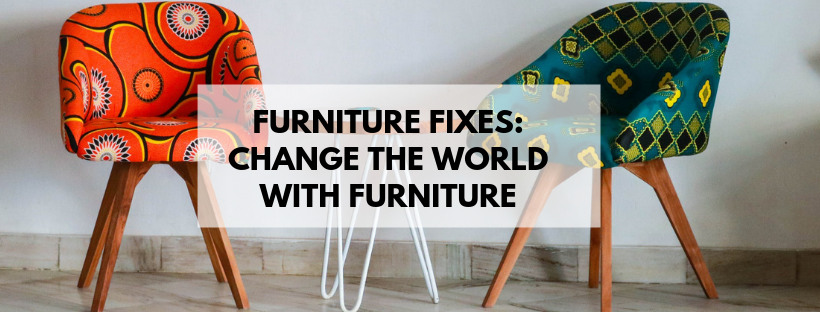Furniture Fixes: How to Change the World with Furniture