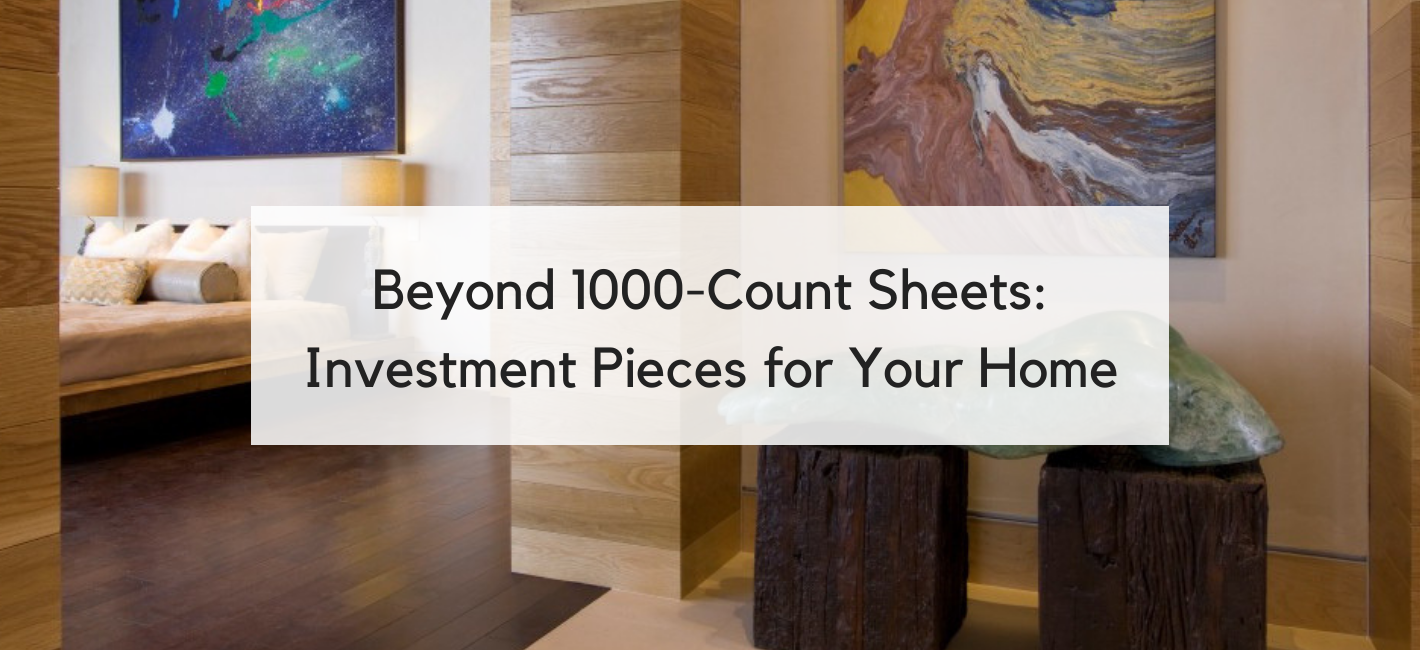 Beyond 1000Count Sheets 5 Surprising Investments in Quality You'll