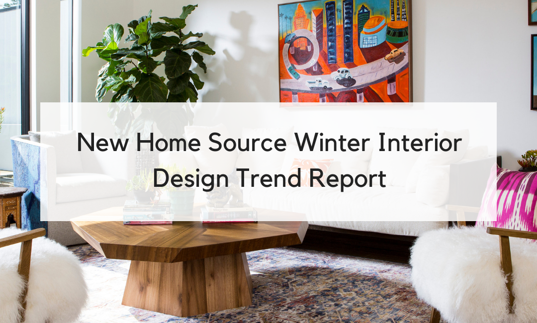 New Home Source Winter Interior Design Trend Report