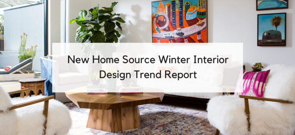 New Home Source Winter Interior Design Trend Report – LORI DENNIS
