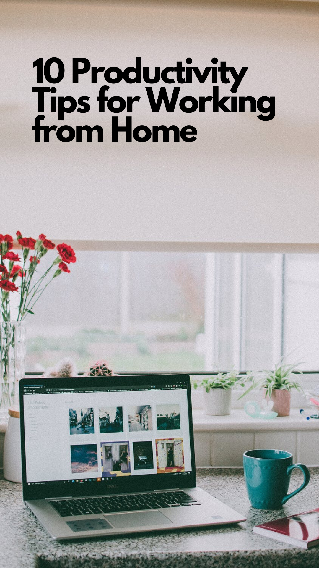 10 Productivity Tips for Working From Home