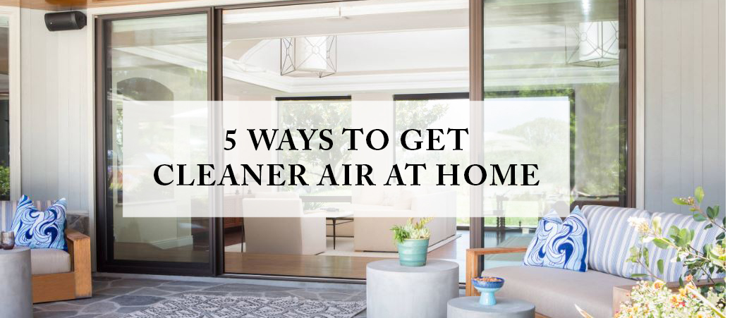 5 Easy Ways to Get Clean Air at Home