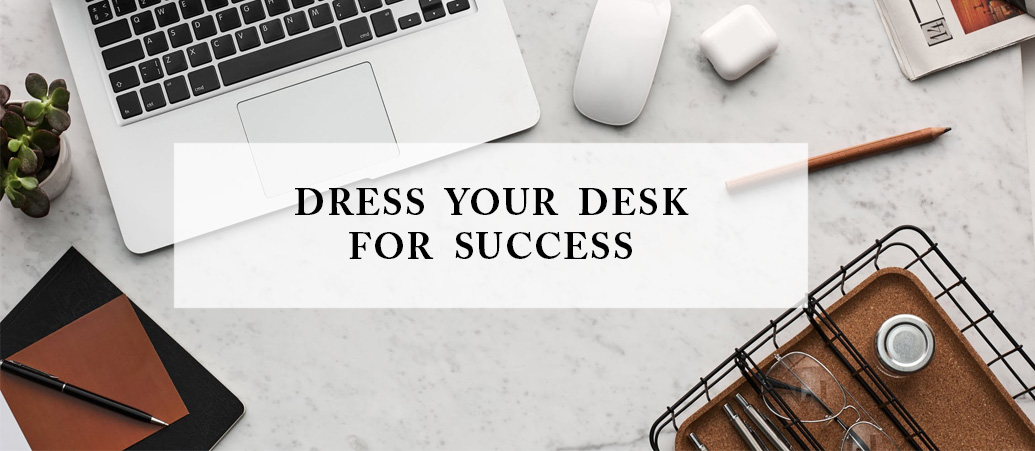 Dress Your Desk for Success