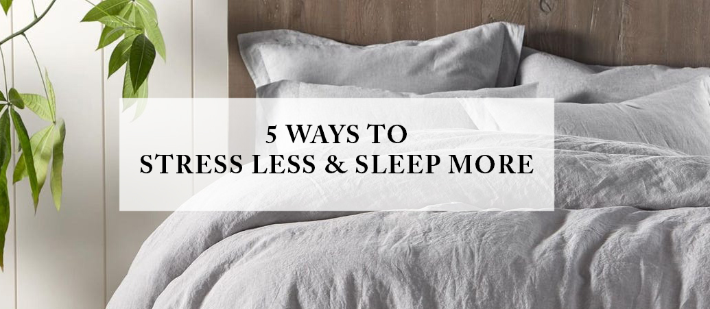 5 Ways to Stress Less & Sleep More