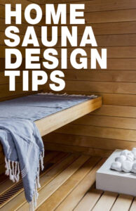 HOME SAUNA DESIGN TIPS – LORI DENNIS