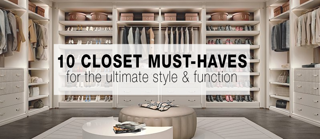 10 Closet Must Haves for Ultimate Style and Function