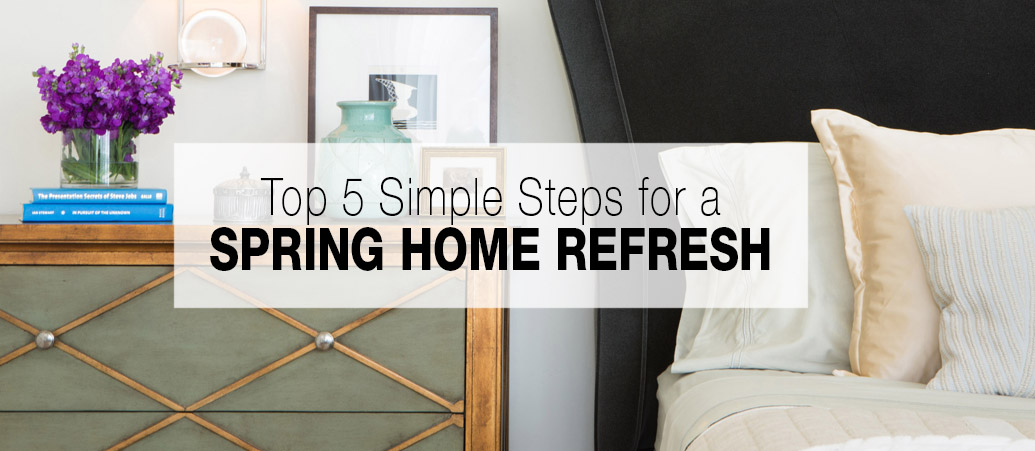 Top 5 Simple Steps for a Spring Home Refresh