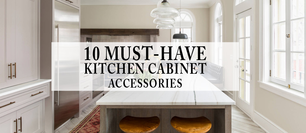 10 Must Have Kitchen Cabinet Accessories