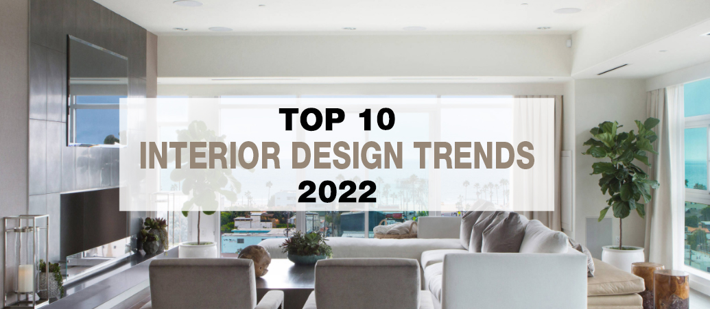 Look Ahead: Top Interior Design Trends for 2022