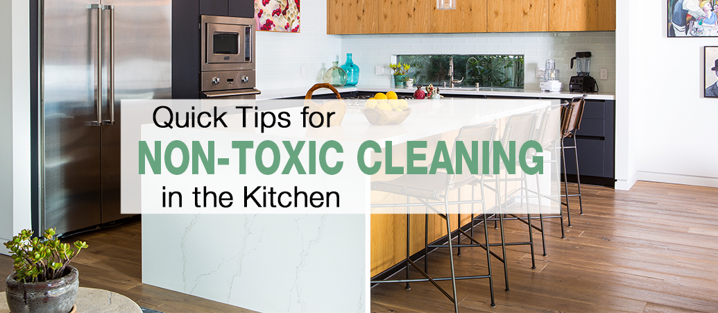 Quick Tips for Non-Toxic Cleaning in the Kitchen