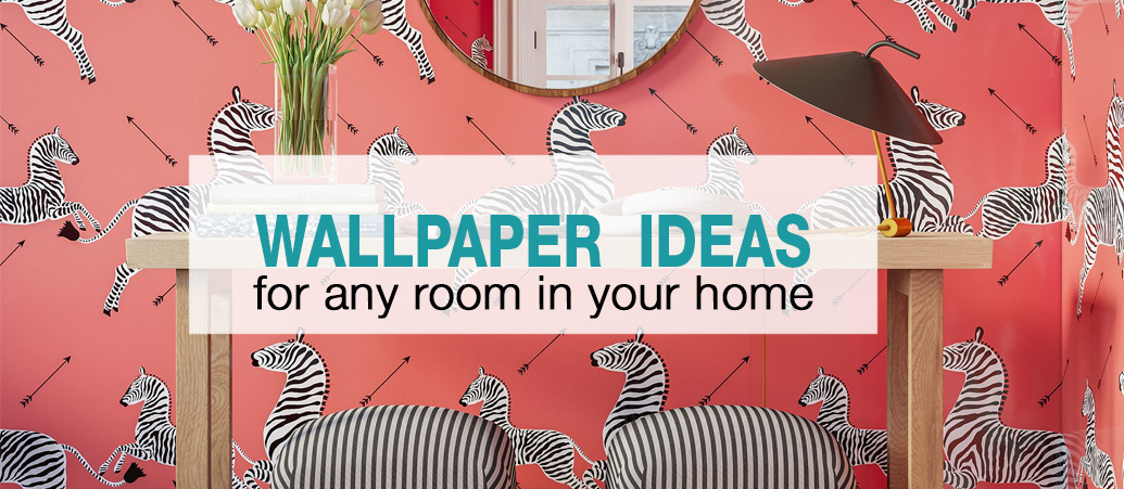 Wallpaper Ideas for Any Room in Your Home