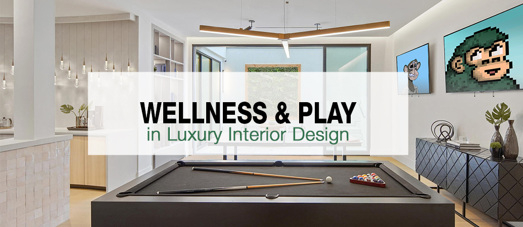 Wellness and Play in Luxury Interior Design