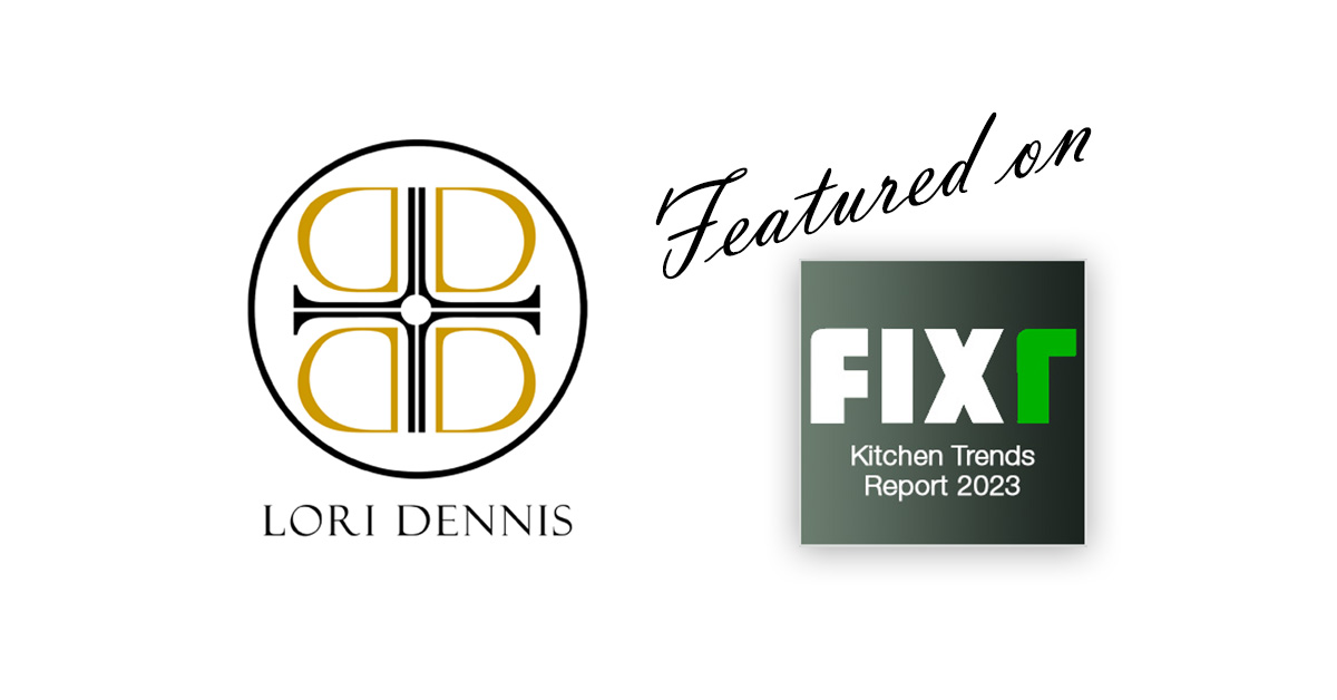 Lori Dennis is Featured in Fixr's 2023 Kitchen Trends Report