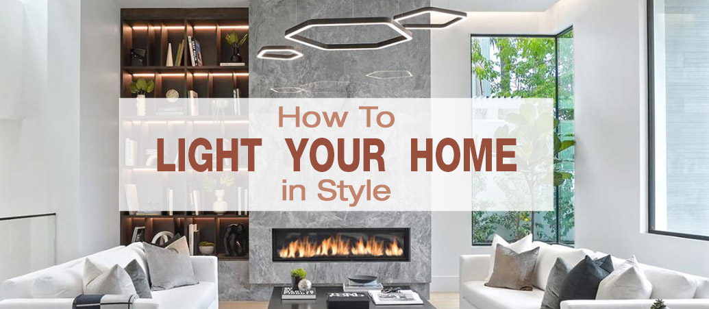 How to Light Your Home in Style