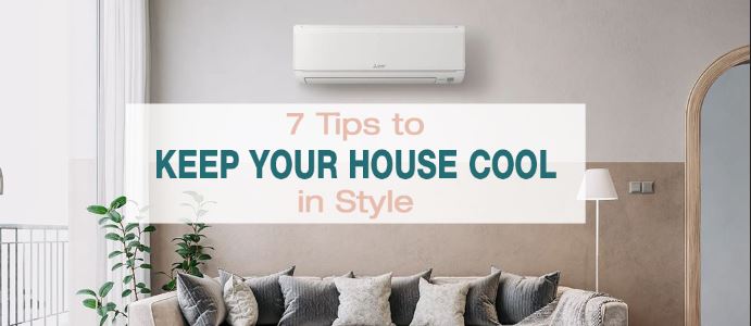 7 Ways to Keep Your House Cool in Style