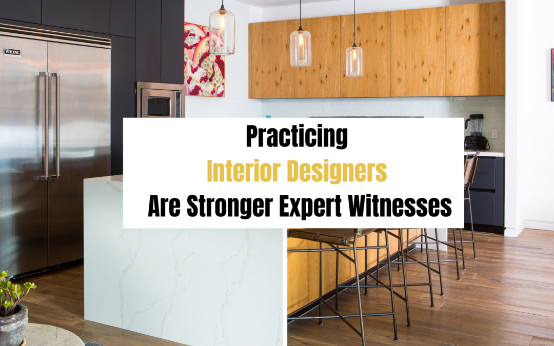 Practicing Interior Designers Are Stronger Expert Witnesses